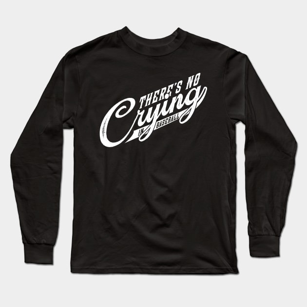 There's No Crying in Baseball Long Sleeve T-Shirt by MindsparkCreative